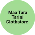 Business logo of MAA TARA TARINI CLOTHSTORE