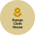 Business logo of Raman cloth house