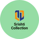 Business logo of Srishti collection