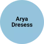Business logo of Arya dresess