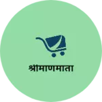 Business logo of श्रीमाणमाता