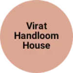 Business logo of Virat Handloom House puranpur pilibhit up 262122