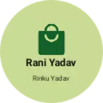Business logo of Rani Yadav