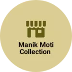 Business logo of Manik Moti collection