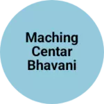 Business logo of Maching centar bhavani