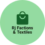 Business logo of Rj factions & Textiles