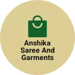 Business logo of Anshika saree and garments collection