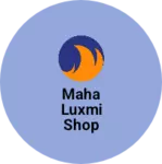 Business logo of Maha luxmi shop