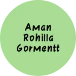 Business logo of Aman Rohilla gormentt