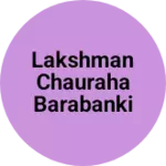 Business logo of Lakshman Chauraha Barabanki Faizabad road