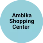 Business logo of Ambika shopping center