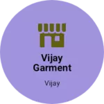 Business logo of Vijay Garment