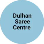 Business logo of Dulhan saree centre