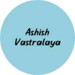 Business logo of Ashish vastralaya