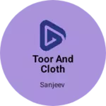 Business logo of Toor and cloth housh