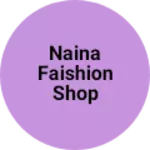 Business logo of Naina faishion shop