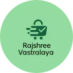 Business logo of Rajshree vastralaya