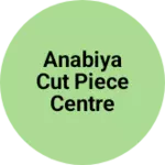Business logo of Anabiya cut piece centre