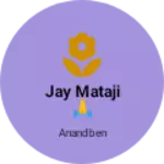 Business logo of Jay mataji 🙏
