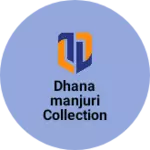 Business logo of Dhanamanjuri collection