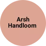 Business logo of Arsh handloom
