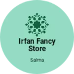 Business logo of Irfan fancy store