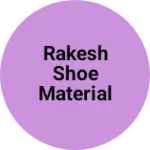 Business logo of Rakesh shoe material