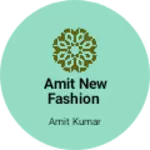 Business logo of Amit new fashion