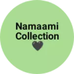 Business logo of Namaami collection 🖤
