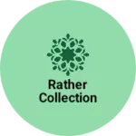 Business logo of Rather collection