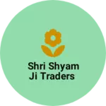 Business logo of Shri shyam ji traders