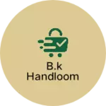 Business logo of B.K Handloom