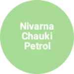 Business logo of Nivarna chauki petrol pump