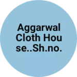 Business logo of Aggarwal cloth house..sh.no.25,Nager Nigam Meerut