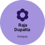 Business logo of Raja dupatta