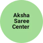 Business logo of AKSHA SAREE CENTER