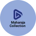 Business logo of Maharaja collection