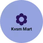 Business logo of KVSM mart