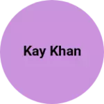 Business logo of Kay khan