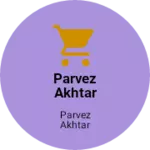 Business logo of Parvez akhtar