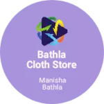 Business logo of Bathla cloth store