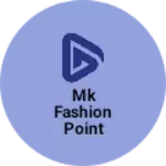 Business logo of Mk fashion point garments