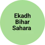 Business logo of Ekadh Bihar Sahara