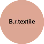 Business logo of B.R.Textile