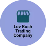 Business logo of Luv Kush Trading Company