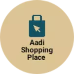 Business logo of Aadi shopping place