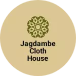 Business logo of Jagdambe cloth house