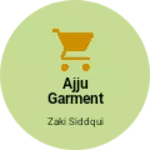 Business logo of Ajju real garments paphund pata Bakra Mandi