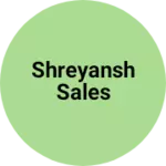 Business logo of Shreyansh Sales