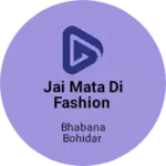 Business logo of Jai mata di fashion